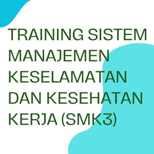 TRAINING SISTEM MANAJEMEN K3 pelatihan sistem manajemen keselamatan K3 online