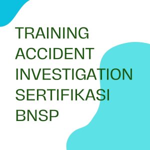 TRAINING ACCIDENT INVESTIGATION SERTIFIKASI BNSP pelatihan accident-investigation-sertifikasi-bnsp online