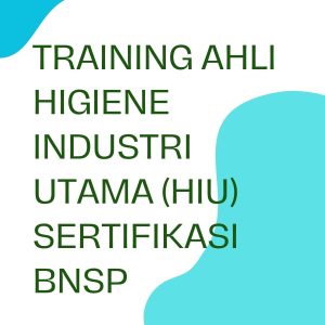 TRAINING AHLI HIGIENE INDUSTRI UTAMA (HIU) SERTIFIKASI BNSP pelatihan ahli-higiene-industri-utama-hiu-sertifikasi-bnsp online