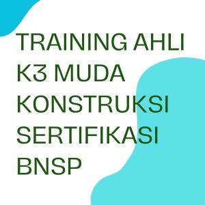 pelatihan ahli-k3-muda-konstruksi-sertifikasi-bnsp online