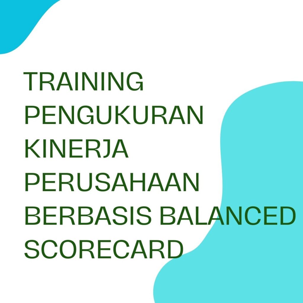 pelatihan PENGUKURAN KINERJA PERUSAHAAN BERBASIS BALANCED SCORECARD online