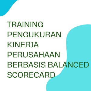 TRAINING PENGUKURAN KINERJA PERUSAHAAN BERBASIS BALANCED SCORECARD pelatihan PENGUKURAN KINERJA PERUSAHAAN BERBASIS BALANCED SCORECARD online