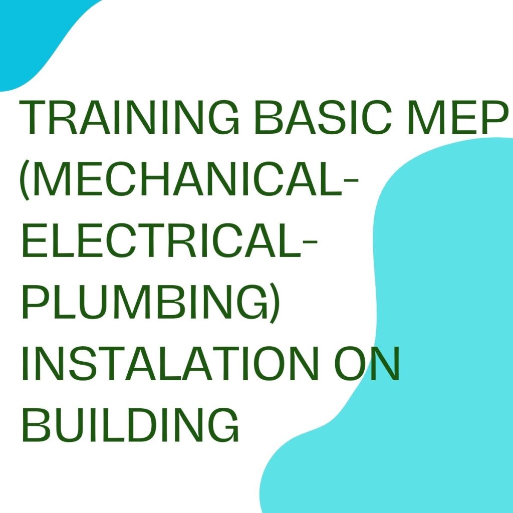 pelatihan BASIC MEP (MECHANICAL-ELECTRICAL-PLUMBING) INSTALATION ON BUILDING online