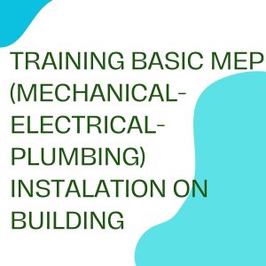 pelatihan BASIC MEP (MECHANICAL-ELECTRICAL-PLUMBING) INSTALATION ON BUILDING online