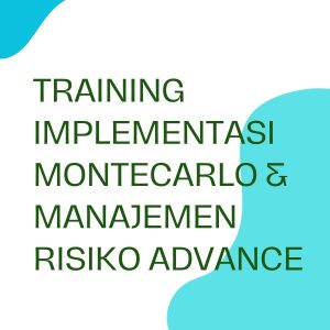 TRAINING IMPLEMENTASI MONTECARLO & MANAJEMEN RISIKO ADVANCE pelatihan IMPLEMENTASI MONTECARLO & MANAJEMEN RISIKO ADVANCE online