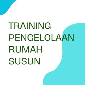 TRAINING PENGELOLAAN RUMAH SUSUN pelatihan PENGELOLAAN RUMAH SUSUN online