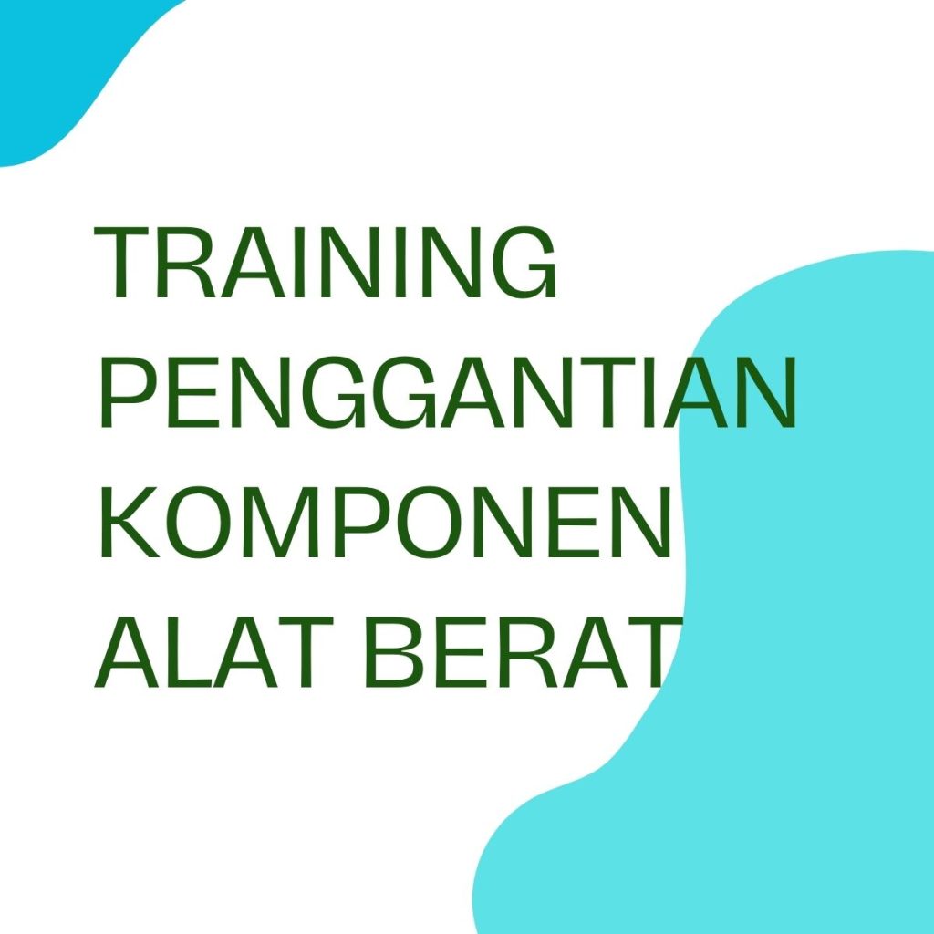 pelatihan PENGGANTIAN KOMPONEN ALAT BERAT online