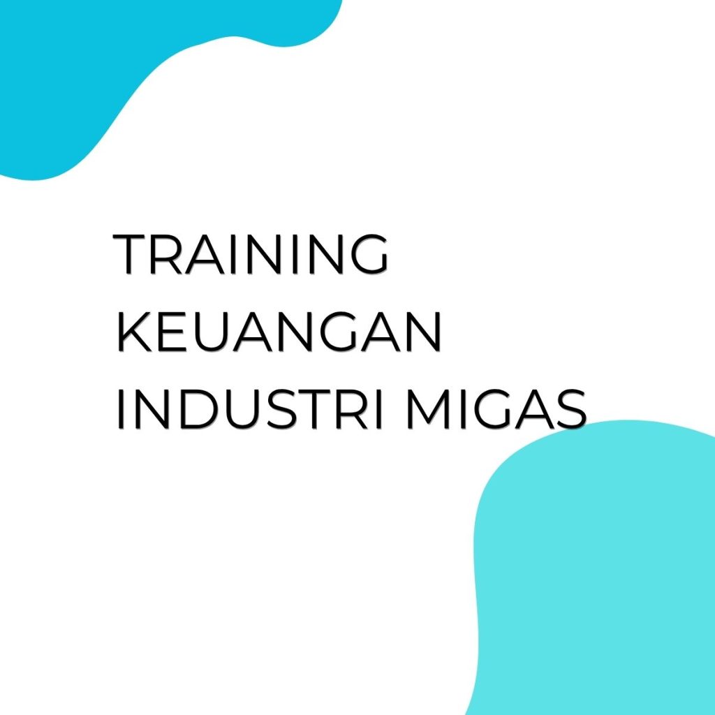 TRAINING KEUANGAN INDUSTRI MIGAS pelatihan KEUANGAN INDUSTRI MIGAS online