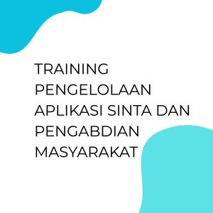 TRAINING PENGELOLAAN APLIKASI SINTA DAN PENGABDIAN MASYARAKAT pelatihan Pengelolaan APLIKASI SINTA dan Pengabdian Masyarakat online