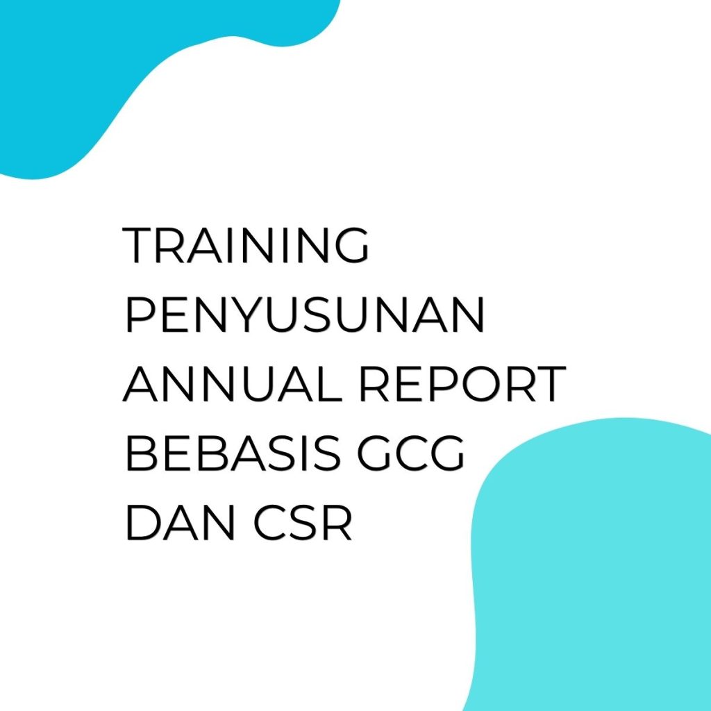 TRAINING PENYUSUNAN ANNUAL REPORT BEBASIS GCG DAN CSR pelatihan PENYUSUNAN ANNUAL REPORT BEBASIS GCG DAN CSR online