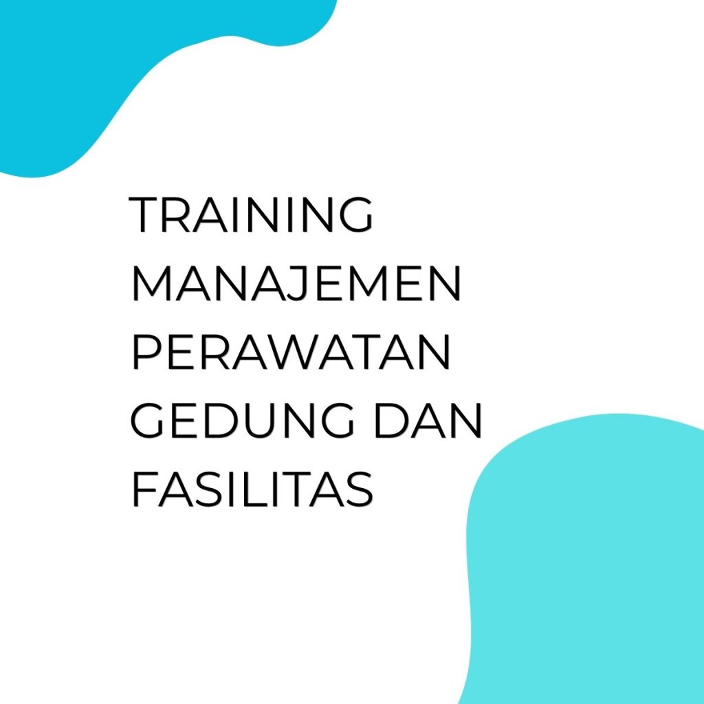 TRAINING MANAJEMEN PERAWATAN GEDUNG DAN FASILITAS pelatihan MANAJEMEN PERAWATAN GEDUNG DAN FASILITAS online