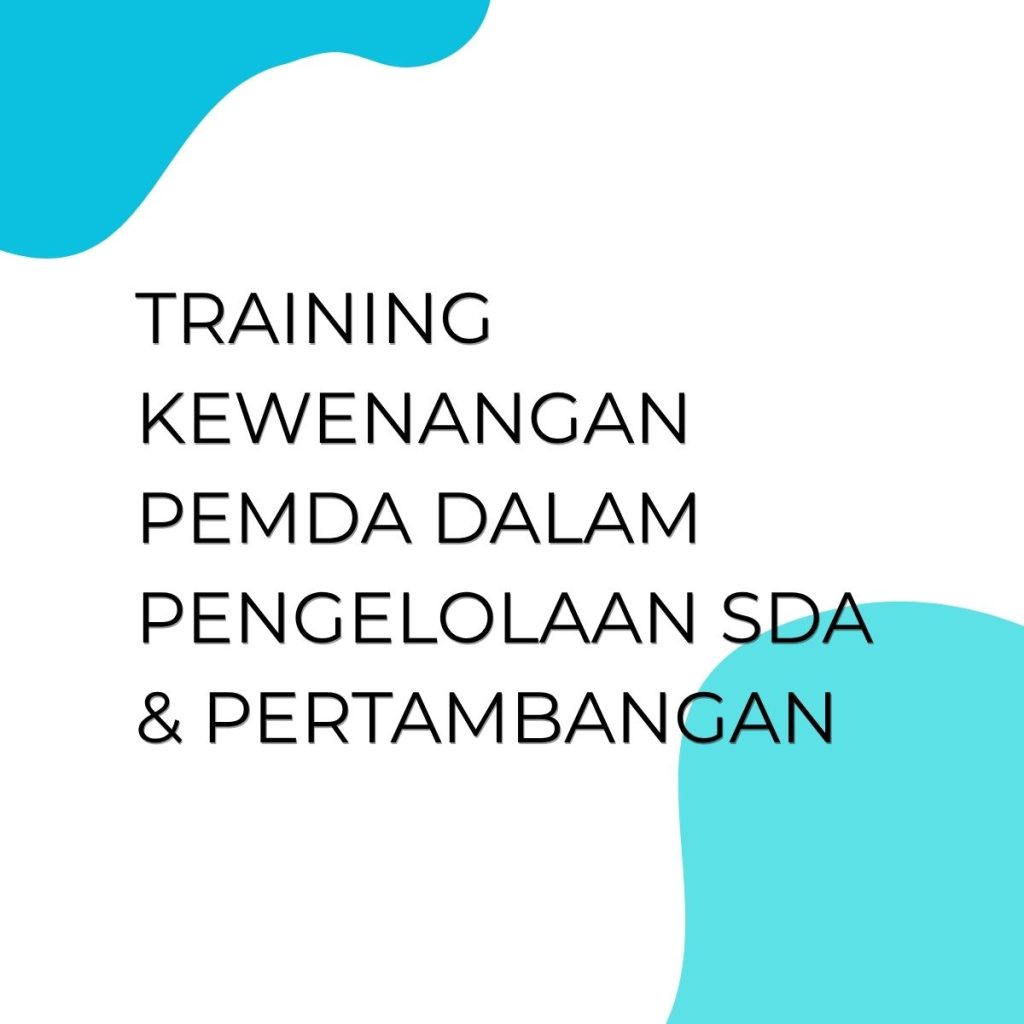 pelatihan KEWENANGAN PEMDA DALAM PENGELOLAAN SDA & PERTAMBANGAN online