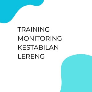 TRAINING MONITORING KESTABILAN LERENG pelatihan Monitoring Kestabilan Lereng online