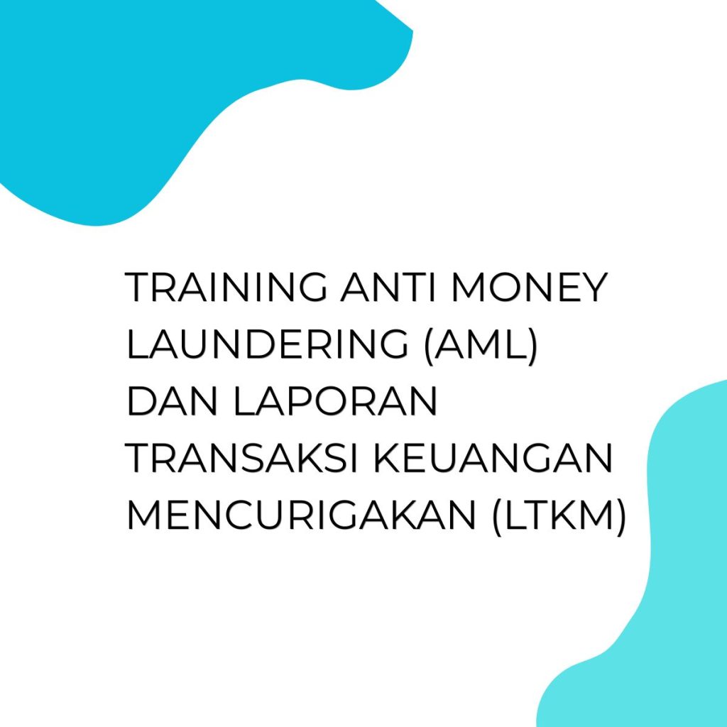 TRAINING ANTI MONEY LAUNDERING (AML) DAN LAPORAN TRANSAKSI KEUANGAN MENCURIGAKAN (LTKM) pelatihan ANTI MONEY LAUNDERING (AML) DAN LAPORAN TRANSAKSI KEUANGAN MENCURIGAKAN (LTKM) online