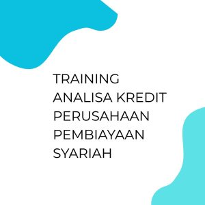 TRAINING ANALISA KREDIT PERUSAHAAN PEMBIAYAAN SYARIAH pelatihan ANALISA KREDIT PERUSAHAAN PEMBIAYAAN SYARIAH online