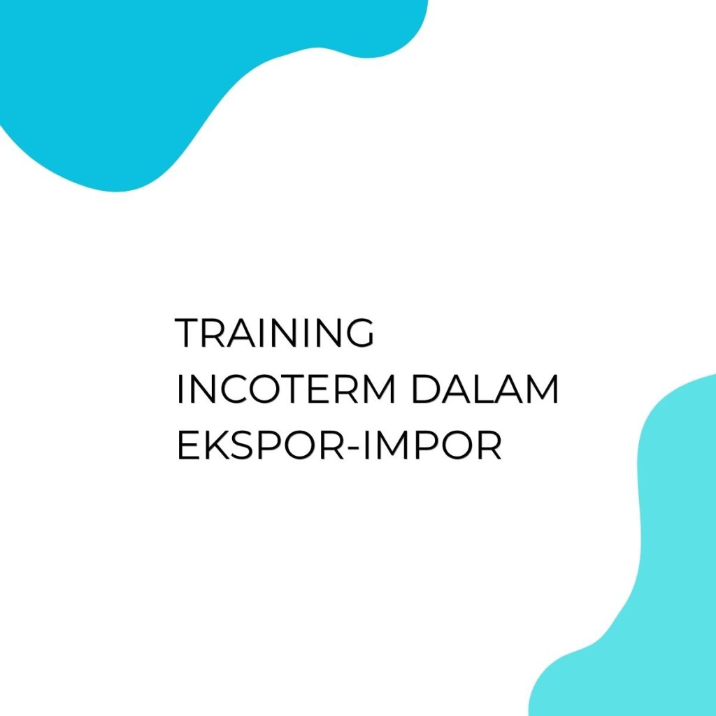 TRAINING INCOTERM DALAM EKSPOR-IMPOR pelatihan INCOTERM DALAM EKSPOR-IMPOR online