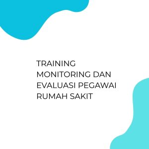 TRAINING MONITORING DAN EVALUASI PEGAWAI RUMAH SAKIT